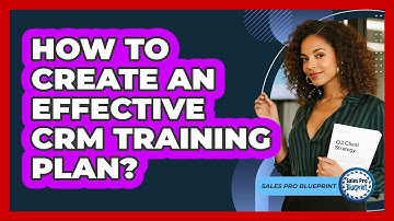 How To Create An Effective CRM Training Plan?