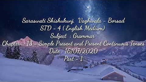 4 GRAMMAR CH 13 SIMPLE PRESENT AND PRESENT CONTINUOUS TENSES PART 1 16 07 2020