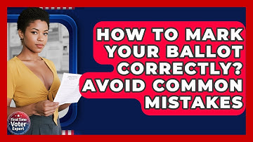 How To Mark Your Ballot Correctly? Avoid Common Mistakes - First Time Voter Expert