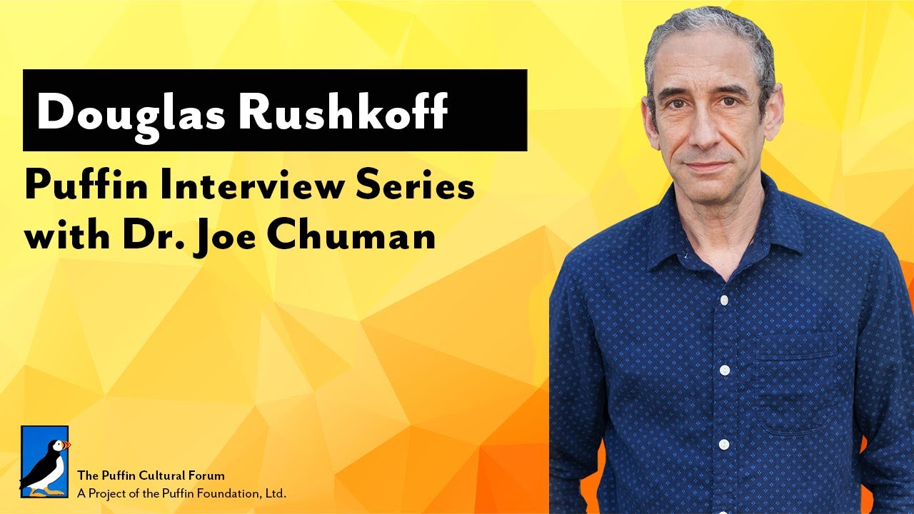 Puffin Interview Series With Dr. Joe Chuman: Douglas Rushkoff
