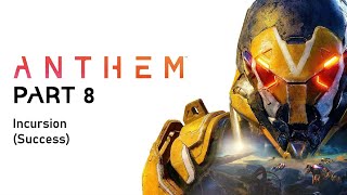 Anthem Part 8 | Silent playthrough :: Incursion (Success)