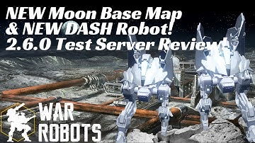 War Robots-NEW Moon Base Map & NEW DASH Robot! - 2.6.0 Test Server Review!