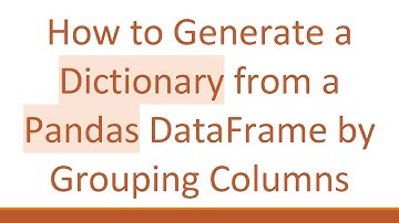 How to Generate a Dictionary from a Pandas DataFrame by Grouping Columns
