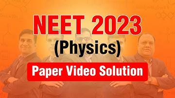 NEET 2023 Physics Video Solution | 7th May 2023 | Paper Code: F5