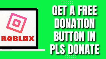 How To Get A Free Donation Button In Pls Donate (Quick 2023)