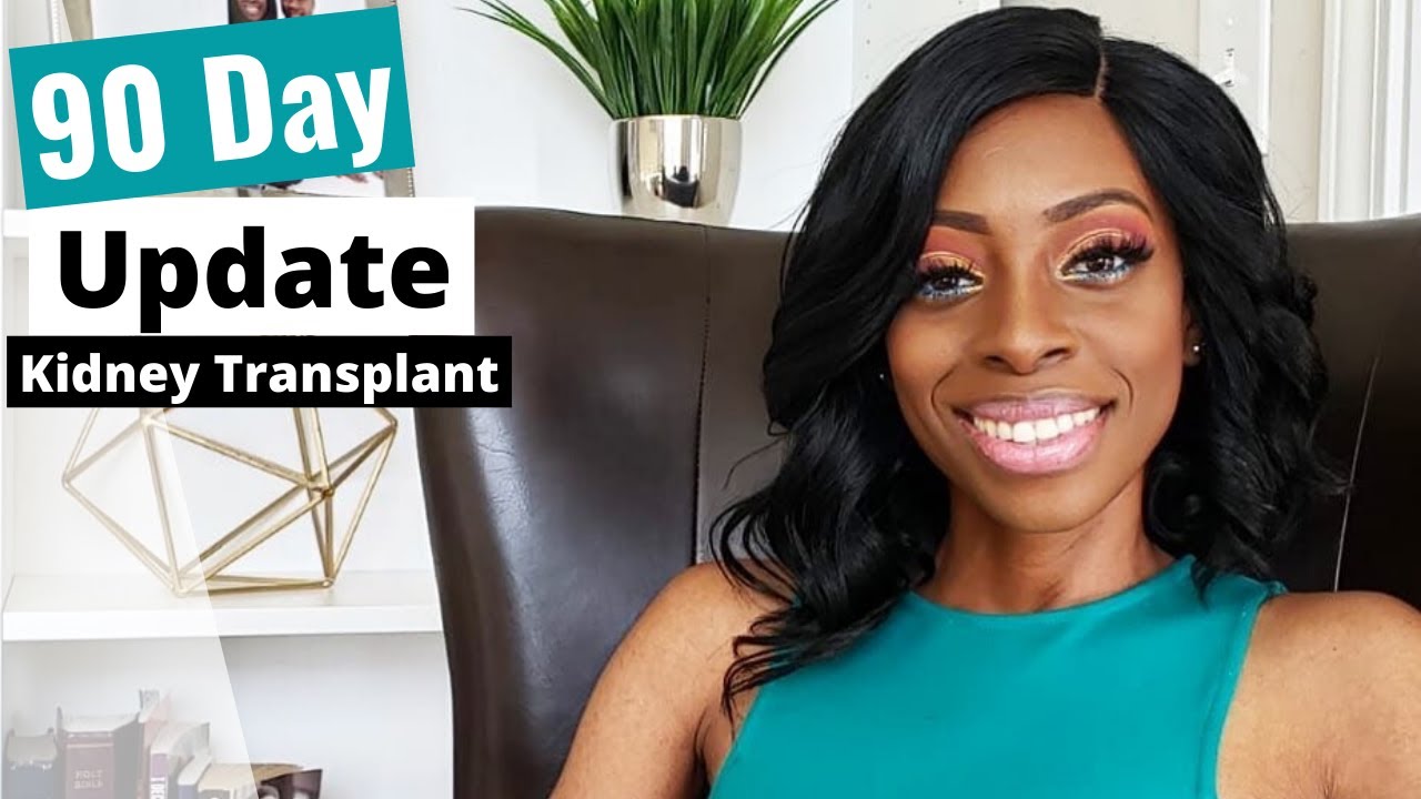 3 Month Kidney Transplant Update Changes Since Kidney Transplant