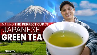 Japanese Green Tea, The Perfect Cup | Fuji Story ★ ONLY in JAPAN