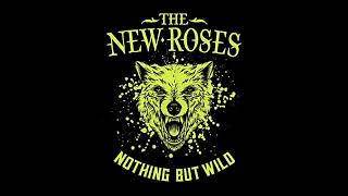 The New Roses - Nothing But Wild