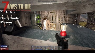 Time to do trader missions |7 Days to Die |Alpha 18| Part 1