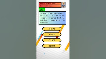Problem 33: Two capacitors are connected in series. Find the equivalent capacitance in microfarad.