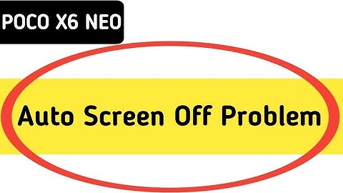 poco x6 neo automatic screen off problem, how to change auto screen off poco x6 neo