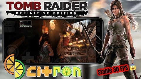 Tomb Raider Definitive Edition on Android! | Citron Emulator Gameplay (Snapdragon 8 Gen 1)