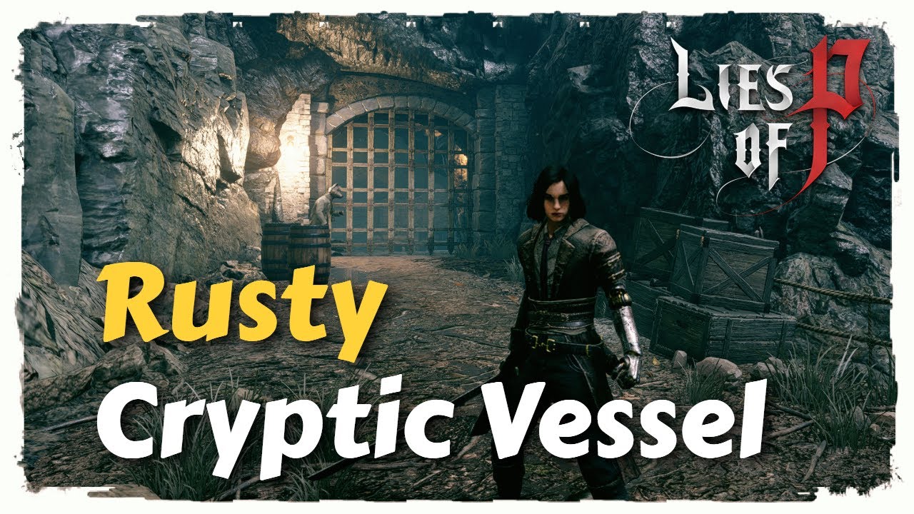 Rusty Cryptic Vessel Location and Solution - Lies of P Guide