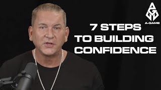 The 7 Science Based Steps To Developing Confidence | A-Game Podcast