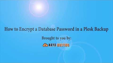 How to Encrypt a Database Password in a Plesk Backup   Nayo Hosting
