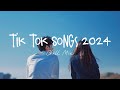 Tiktok songs 2024 🍄 Best tiktok songs 2024 ~ Trending songs latest