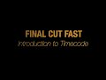 Final Cut Fast - Introduction to Timecode Displays