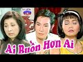 Cải Lương | Ai Buồn Hơn Ai (Vũ Linh, Ngọc Huyền, Phượng Mai)