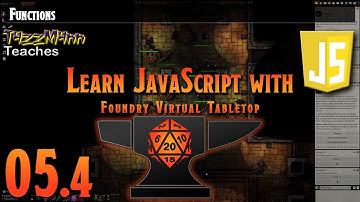 Learn JavaScript With Foundry VTT V0.9.X - E05: Functions (Part 04)