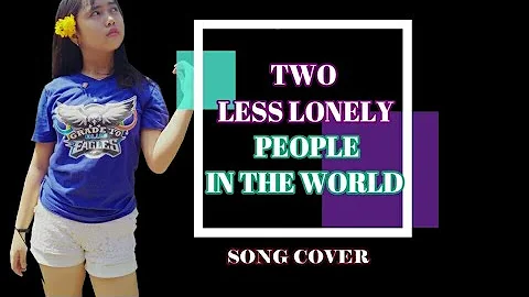 Two less lonely people in the world - KZ Tandingan ( Cover)