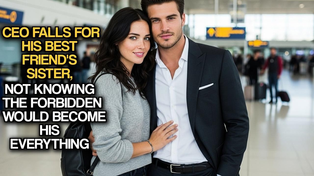 CEO Falls For His Best Friend's Sister, Not Knowing The Forbidden Would Become His Everything