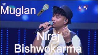 Muglan  Niraj Bishwokarma Nepal Idol Season 6
