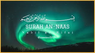 Surah An-Naas | Beautiful Recitation | Nabil ar-Rifai | Islam Views