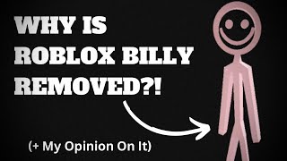 WHY IS ROBLOX BILLY REMOVED?! (+ My Opinion On It) || Roblox rant/drama 2023