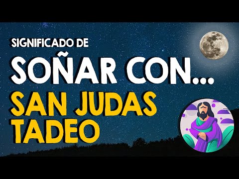 ¿Qué significa soñar con San Judas Tadeo? 🙏 El santo patrono de los casos difíciles y desesperados🙏