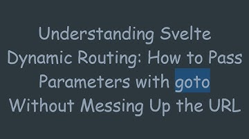 Understanding Svelte Dynamic Routing: How to Pass Parameters with goto Without Messing Up the URL