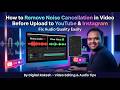 How to Remove Noise Cancellation in Video Before Upload to YouTube &amp; Instagram | Fix Audio Quality