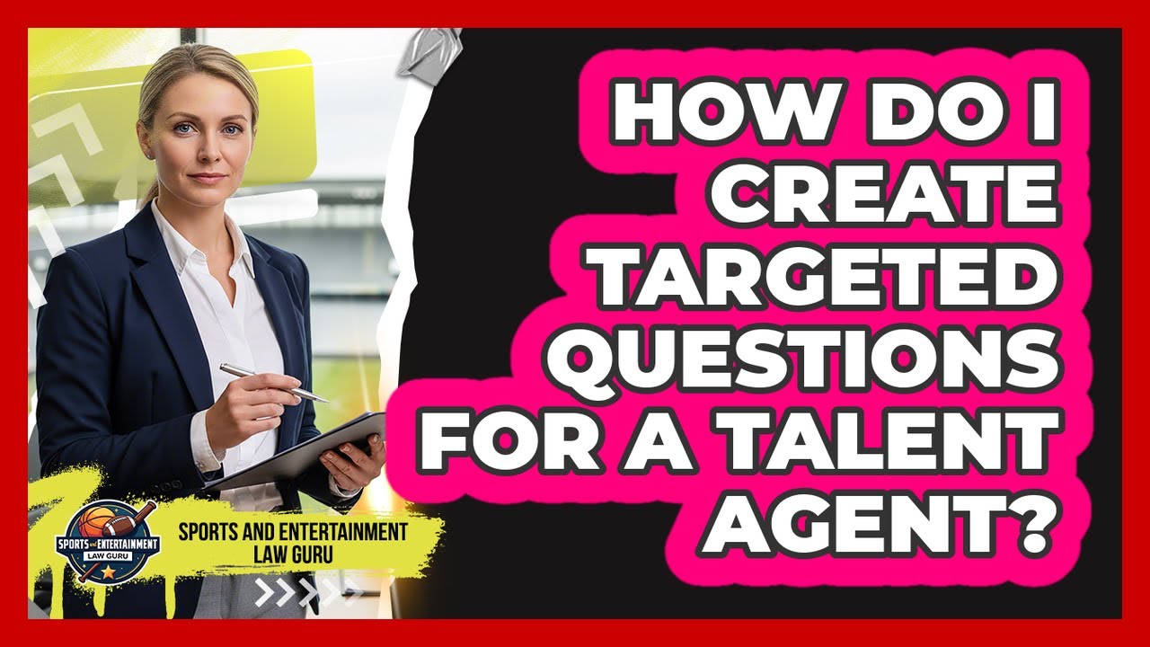 How Do I Create Targeted Questions for a Talent Agent? - YouTube