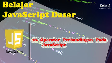 Belajar JavaScript Dasar - 18. Operator Perbandingan Pada JavaScript