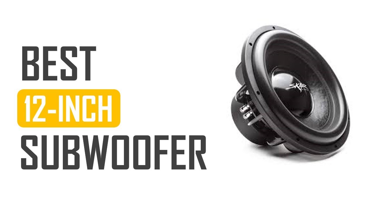 best 12 inch car subwoofer