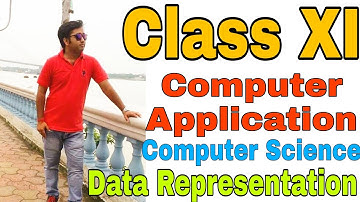 Data Representation - [ Chapter 2 ]- Class XI Computer Science Computer Application WBCHSE