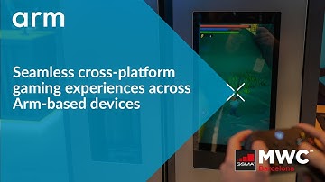 Seamless Cross-platform Gaming Experiences Across Arm-based Devices at #MWC22