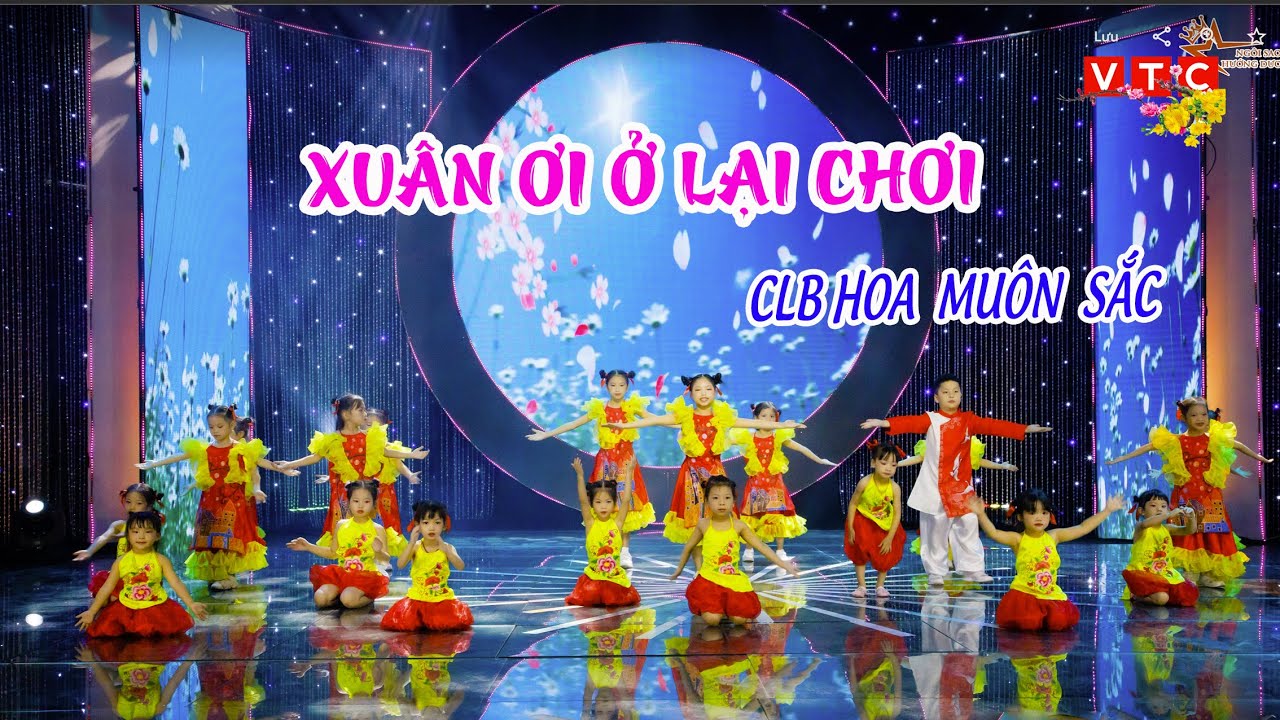 XUÂN ƠI Ở LẠI CHƠI - CLB Hoa Muôn Sắc - VTC 2023