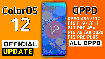 Oppo ColorOS 12 Android 12 Update Tracker 🔥 for Oppo A53,F17,F17 Pro,Reno 3/F11/Pro,F19,F19 plus,F15