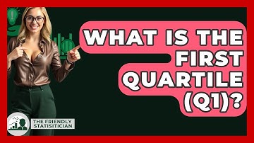 What Is The First Quartile (Q1)? - The Friendly Statistician