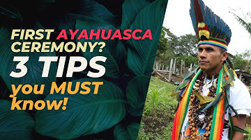3 Tips I wish I knew before my First Ayahuasca Ceremony