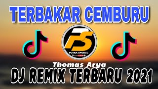 DJ TERBAKAR CEMBURU | THOMAS ARYA TERBAKAR CEMBURU | REMIX TERBARU 2021
