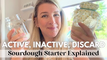 The Difference Between Active, Inactive, and Discard | SOURDOUGH STARTER BASICS