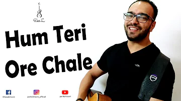 Hum Teri Ore Chale | Family Of Thakurganj | Acoustic Version | Parikshit Soni