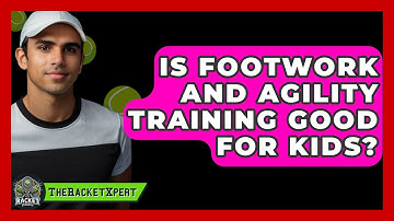 Is Footwork And Agility Training Good For Kids? - The Racket Xpert