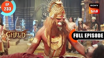 Narasimha Avatar Ki Katha- Dharma Yoddha Garud - Full Episode - EP 233 - 9 Dec 2022
