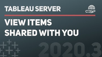 How to see content shared with you in Tableau Server and Tableau Cloud 2020.3