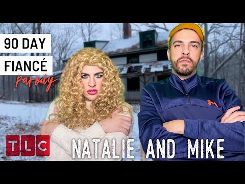 90 Day Fianc PARODY | Mike and Natalie