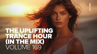 THE UPLIFTING TRANCE HOUR IN THE MIX VOL. 169 [FULL SET]