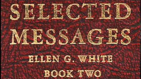 04-17_Unity and Devotion - Selected Messages 2 (2SM) Ellen G. White