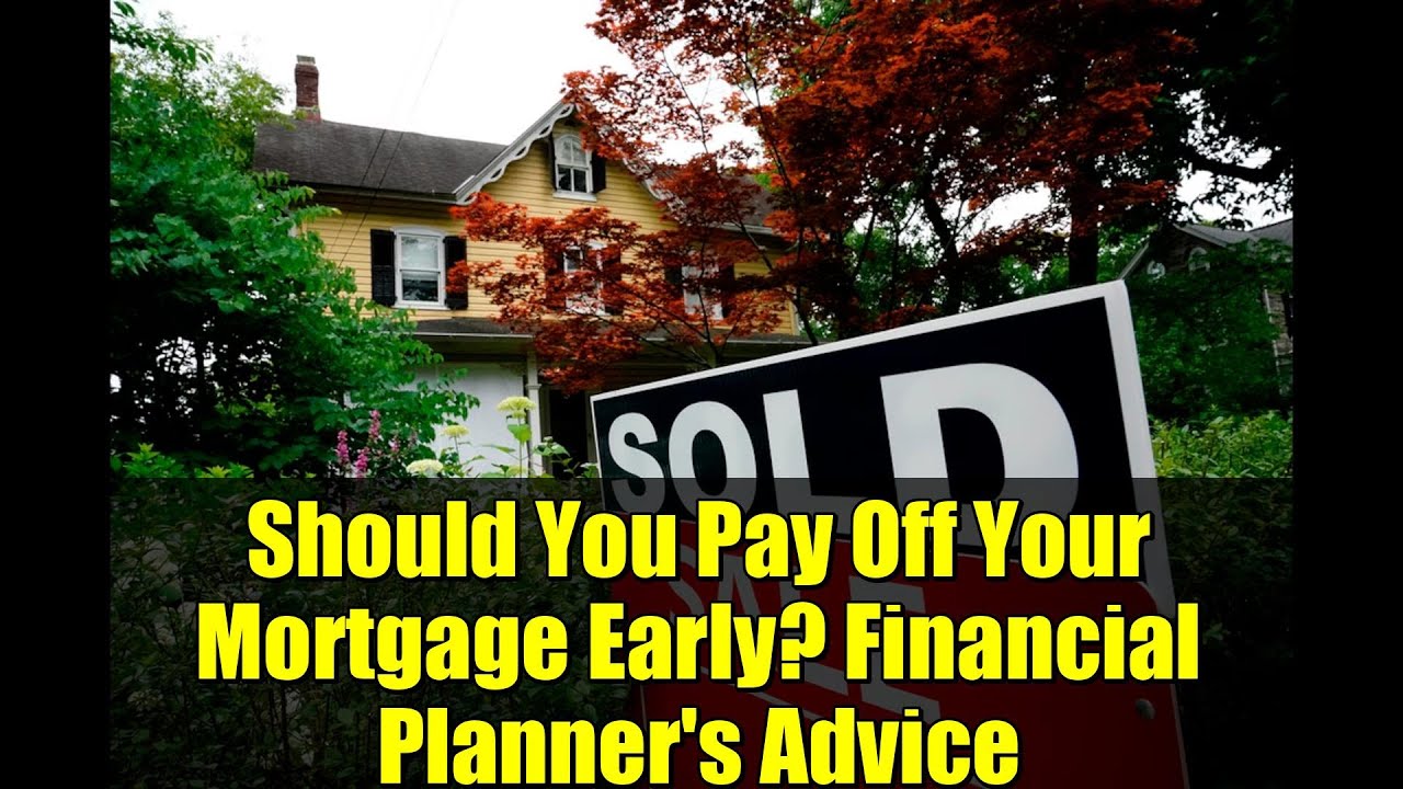 Should You Pay Off Your Mortgage Early? Financial Planner's Advice